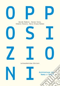 Opposizioni. Architettura tra Nomos e Techne libro