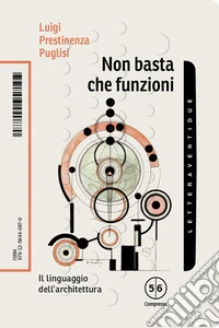 Non basta che funzioni. Il linguaggio dell'architettura libro