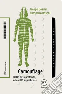 Camouflage. Dalla città profonda alla città superficiale libro