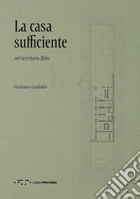 La casa sufficiente. Nel territorio Ibleo libro