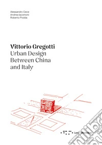 Vittorio Gregotti. Urban Design Between China and Italy libro
