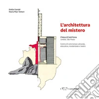 L'architettura del mistero. Chiesa di Sant'Anna Jundiaí, São Paulo. Centro di convivenza culturale, educativo, residenziale e teatro libro