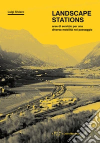 Landscape Stations. Aree di servizio per una diversa mobilità nel paesaggio libro