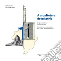 A arquitetura do mistério. Igreja de Sant'Anna Jundiaí, São Paulo. Centro de convivência cultural, educacional, residencial e teatral libro