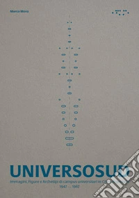 Universosud. Immagini, figure e archetipi di campus universitari in Cile e Argentina