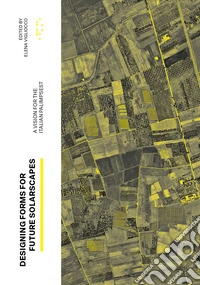 Designing Forms for Future Solarscapes. A vision for the Italian palimpsest libro