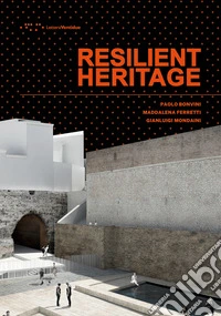 Resilient heritage. Ediz. italiana e inglese libro