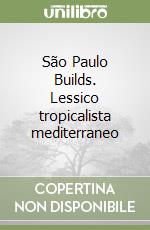 São Paulo Builds. Lessico tropicalista mediterraneo libro