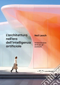 L'architettura nell'era dell'intelligenza artificiale libro