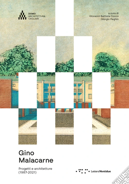 Gino Malacarne. Progetti e architetture (1987-2021)