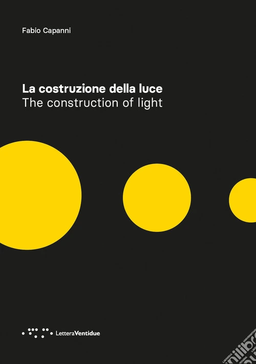La costruzione della luce. Ediz. italiana e inglese