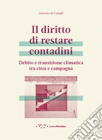Il diritto di restare contadini. Debito e transizione climatica tra città e campagna libro