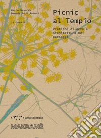 Picnic al Tempio. Pratiche di arte e architettura nei paesaggi libro