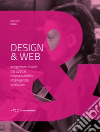 Design & Web. Progettare il web tra codice, responsabilità, intelligenza artificiale