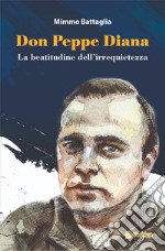 Don Peppe Diana. La beatitudine dell'irrequietezza libro