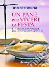 Un pane per vivere la festa. Riflessioni sui Vangeli della Domenica. Anno C libro di Terrinoni Ubaldo