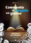 Commento al Vangelo del giorno. Ogni giorno per 365 giorni. Anno C libro