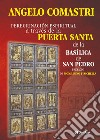 Peregrinación espiritual a través de la Puerta Santa de la Basílica de San Pedro libro di Comastri Angelo