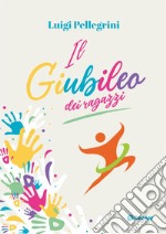 Il Giubileo dei ragazzi libro