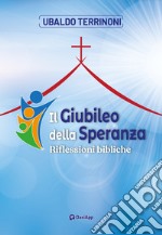 Il Giubileo della speranza. Riflessioni bibliche libro