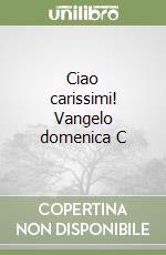 Ciao carissimi! Vangelo domenica C libro