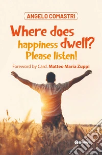 Where does happiness dwell? Please listen! libro
