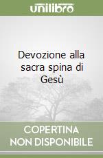 Devozione alla sacra spina di Gesù libro