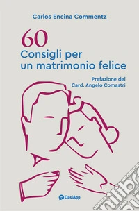 60 consigli per un matrimonio felice libro
