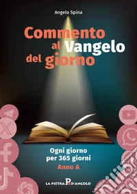 Commento al Vangelo del giorno. Ogni giorno per 365 giorni. Anno A libro