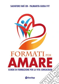 Formati per amare. Schede di formazione per la vita consacrata libro