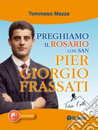 Preghiamo il rosario con san Pier Giorgio Frassati libro