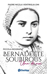Bernadette Soubirous. Una di noi libro