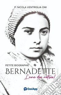 Bernadette Soubirous. L'une des nôtres! libro