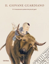 Il giovane guardiano. E il rivoluzionario potere dei piccoli gesti. Ediz. a colori libro