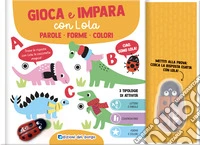 Parole. Forme. Colori. Gioca e impara con Lola. Ediz. a colori. Con penna interattiva libro