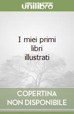 I miei primi libri illustrati libro