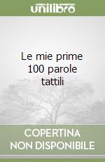 Le mie prime 100 parole tattili libro