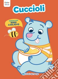 Cuccioli. Color block. Ediz. a colori libro