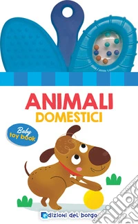 Animali domestici. Baby toy book. Ediz. a colori libro