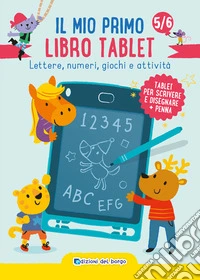 Il mio primo libro tablet. Lettere, numeri, giochi e attività. Ediz. a colori. Con tablet e penna libro