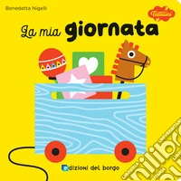 La mia giornata. I tattilini. Ediz. a colori libro