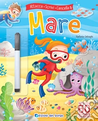 Mare. Attacca. Scrivi. Cancella. Con adesivi. Ediz. a colori. Con pennarello cancellabile libro