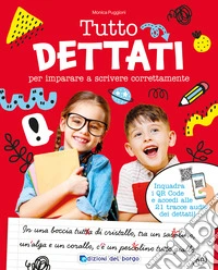 Tutto dettati. Per imparare a scrivere correttamente libro