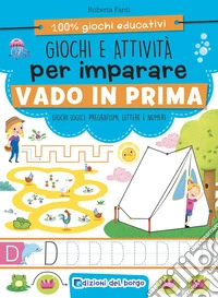Giochi e attività per imparare. Vado in prima. Ediz. a colori libro
