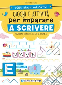 Giochi e attività per imparare a scrivere. Ediz. a colori libro