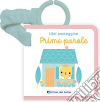 Prime parole. Libri passeggino feltro. Ediz. a colori libro