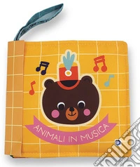 Animali in musica. Libri bebé. Ediz. a colori libro