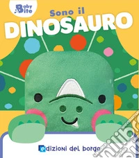 Sono il dinosauro. Baby bite. Ediz. a colori libro