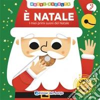 È Natale. I miei primi suoni del Natale. Muovi e ascolta. Ediz. a colori libro