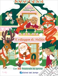 Il villaggio di Natale. Ediz. a colori libro